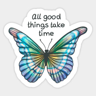 All good things take time Sticker